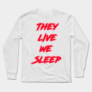 They Live We Sleep (Classic) Long Sleeve T-Shirt